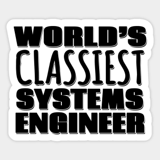 World's Classiest Systems Engineer Sticker